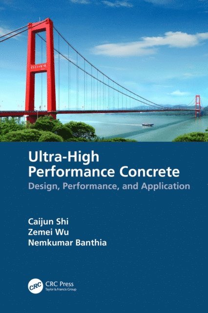 Nemkumar Banthia, Zemei Wu, Caijun Shi - Ultra-High Performance Concrete, E-bok