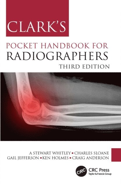 Craig Anderson, Ken Holmes, Gail Jefferson, Charles Sloane, A Stewart Whitley - Clark's Pocket Handbook for Radiographers, E-bok