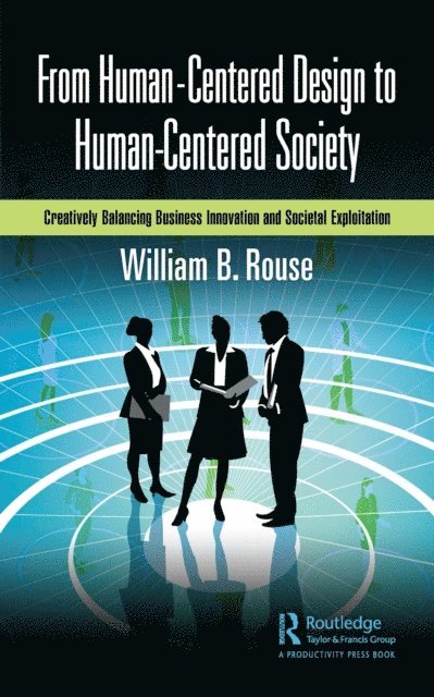 William B. Rouse - From Human-Centered Design to Human-Centered Society, E-bok