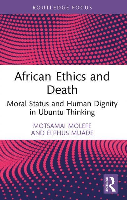 Elphus Muade, Motsamai Molefe - African Ethics and Death, E-bok