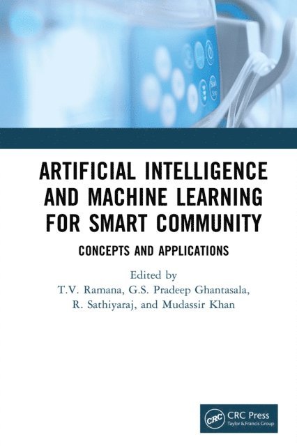 Mudassir Khan, R Sathiyaraj, G S Ghantasala, T V Ramana - Artificial Intelligence and Machine Learning for Smart Community, E-bok