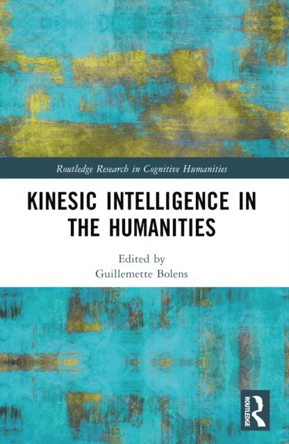 Guillemette Bolens - Kinesic Intelligence in the Humanities, E-bok