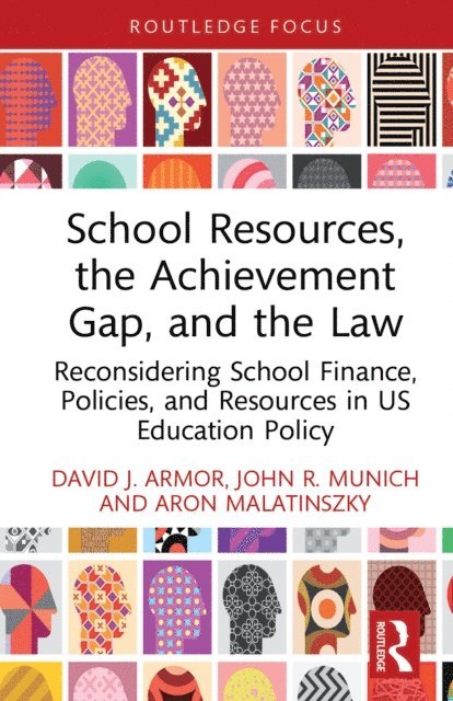 Aron Malatinszky, John R. Munich, David J. Armor - School Resources, the Achievement Gap, and the Law, E-bok