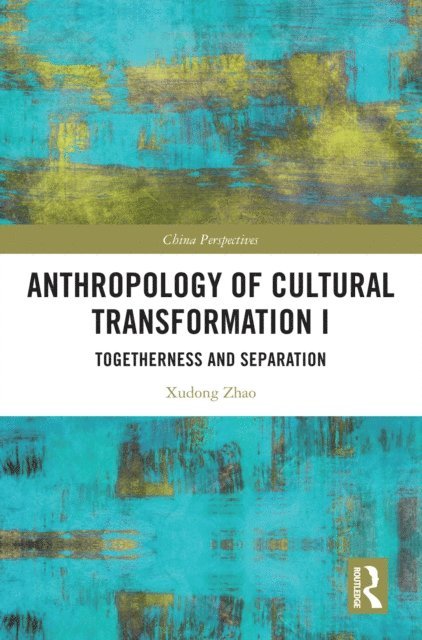 Xudong Zhao - Anthropology of Cultural Transformation I, E-bok