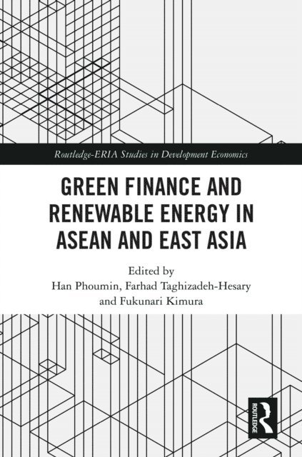 Fukunari Kimura, Farhad Taghizadeh-Hesary, Han Phoumin - Green Finance and Renewable Energy in ASEAN and East Asia, E-bok