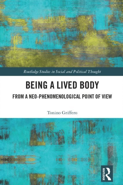 Tonino Griffero - Being a Lived Body, E-bok