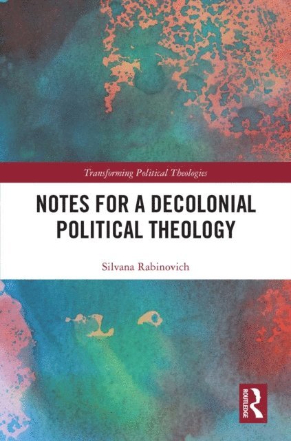 Silvana Rabinovich - Notes for a Decolonial Political Theology, E-bok
