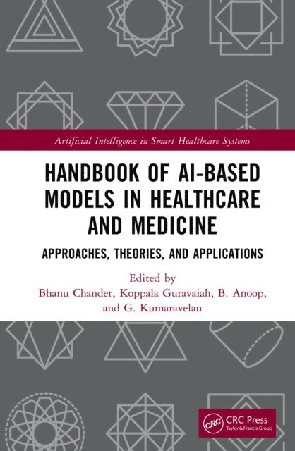 G. Kumaravelan, B. Anoop, Koppala Guravaiah, Bhanu Chander - Handbook of AI-Based Models in Healthcare and Medicine, E-bok