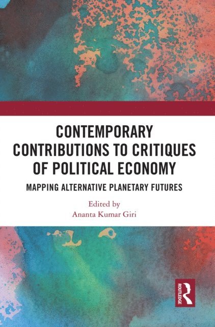 Ananta Kumar Giri - Contemporary Critiques of Political Economy, E-bok