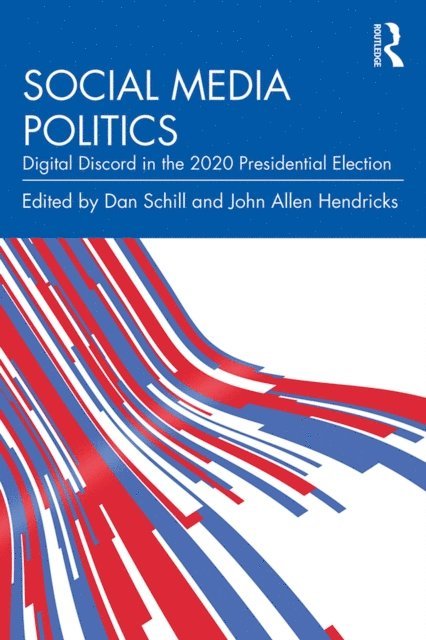 John Allen Hendricks, Dan Schill - Social Media Politics, E-bok