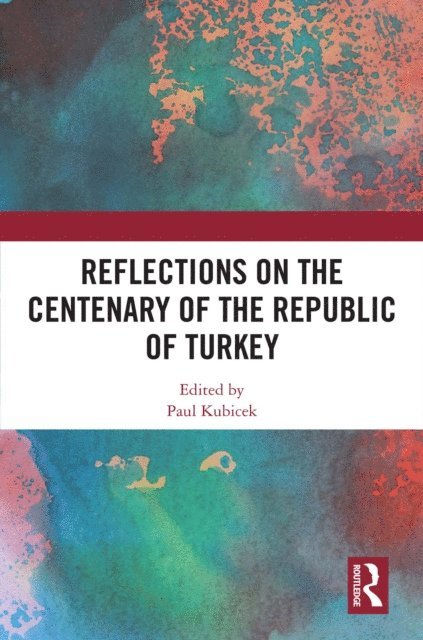 Paul Kubicek - Reflections on the Centenary of the Republic of Turkey, E-bok