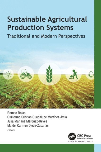 Ma del Carmen Ojeda Zacarias, Julia Mariana Marquez Reyes, Guillermo Cristian Guadalupe Martinez Avila, Romeo Rojas - Sustainable Agricultural Production Systems, E-bok