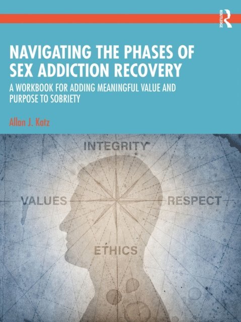 Allan J. Katz - Navigating the Phases of Sex Addiction Recovery, E-bok