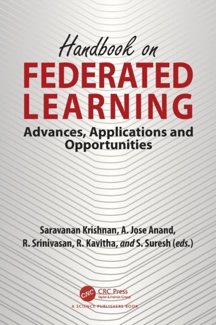 S. Suresh, R. Kavitha, R. Srinivasan, A. Jose Anand, Saravanan Krishnan - Handbook on Federated Learning, E-bok
