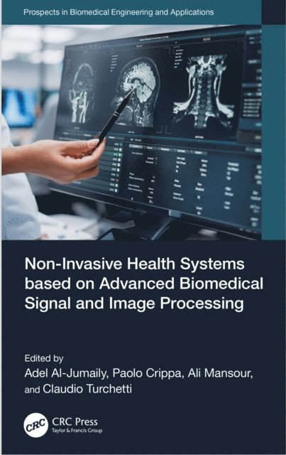 Claudio Turchetti, Ali Mansour, Paolo Crippa, Adel Al-Jumaily - Non-Invasive Health Systems based on Advanced Biomedical Signal and Image Processing, E-bok