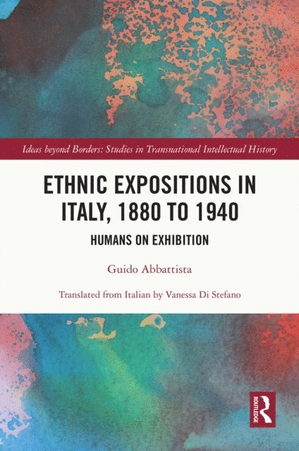 Guido Abbattista - Ethnic Expositions in Italy, 1880 to 1940, E-bok