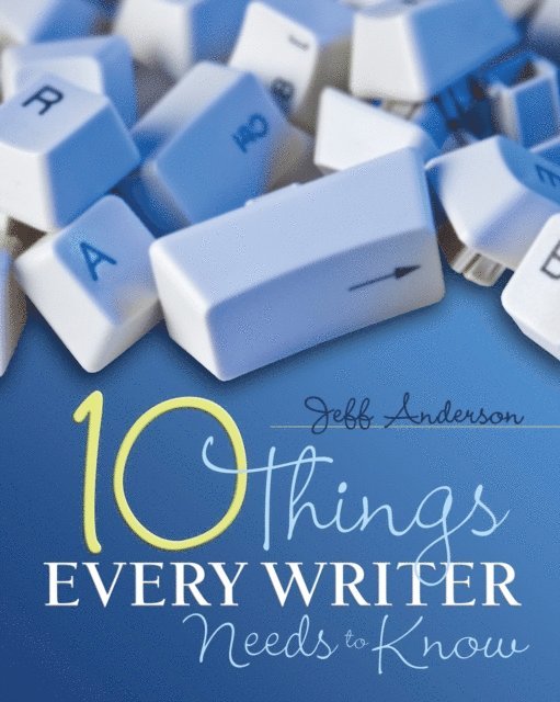 Jeff Anderson - 10 Things Every Writer Needs to Know, E-bok
