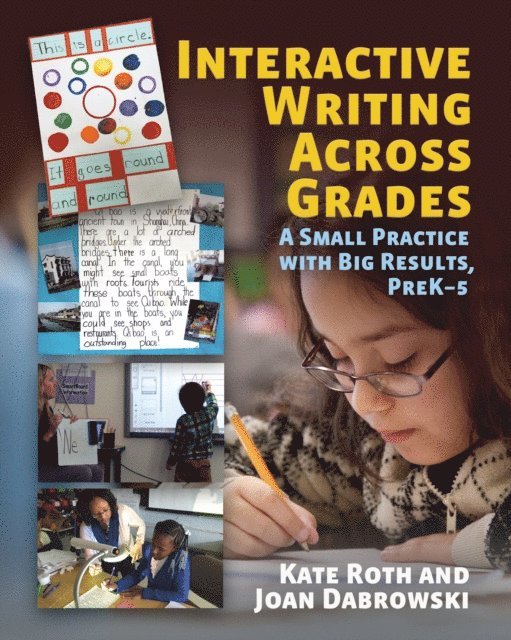 Joan Dabrowski, Kate Roth - Interactive Writing Across Grades, E-bok
