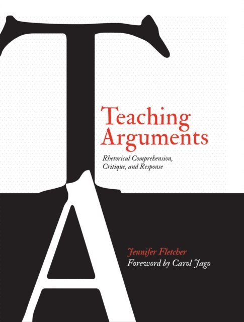 Jennifer Fletcher - Teaching Arguments, E-bok