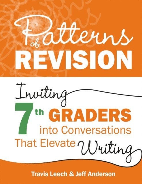 Jeff Anderson, Travis Leech - Patterns of Revision, Grade 7, E-bok