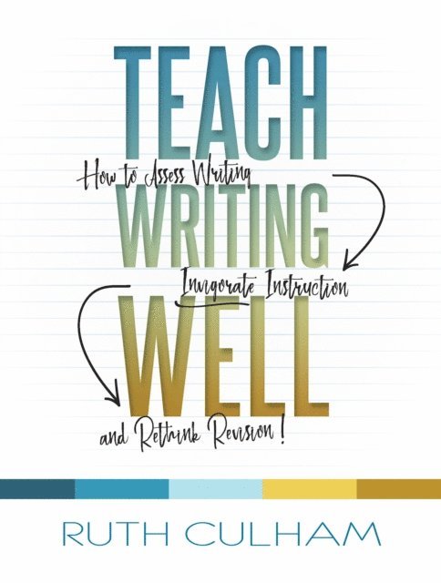 Ruth Culham - Teach Writing Well, E-bok
