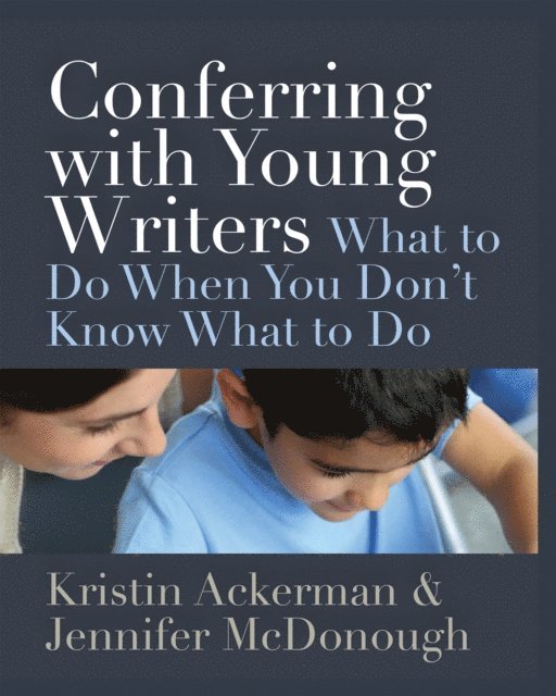 Jennifer McDonough, Kristin Ackerman - Conferring with Young Writers, E-bok
