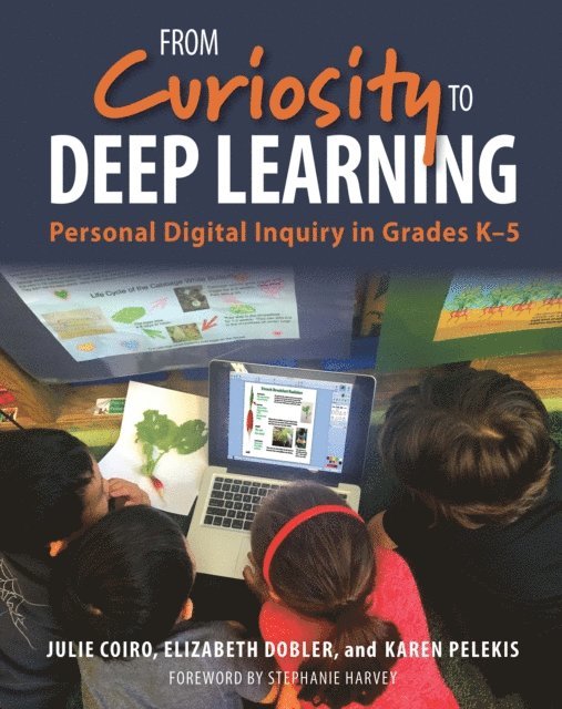 Karen Pelekis, Elizabeth Dobler, Julie Coiro - From Curiosity to Deep Learning, E-bok
