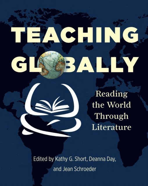 Jean Schroeder, Deanna Day, Kathy Short - Teaching Globally, E-bok
