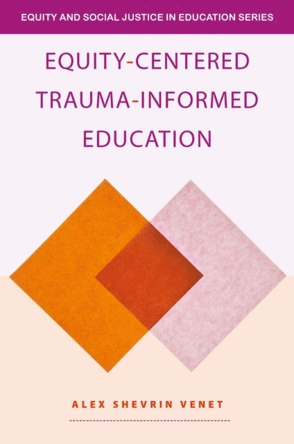 Alex Shevrin Venet - Equity-Centered Trauma-Informed Education, E-bok