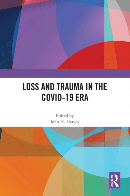 John H. Harvey - Loss and Trauma in the COVID-19 Era, E-bok