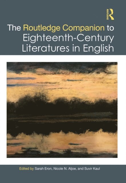 Suvir Kaul, Nicole N. Aljoe, Sarah Eron - Routledge Companion to Eighteenth-Century Literatures in English, E-bok