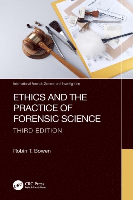 Robin T. Bowen - Ethics and the Practice of Forensic Science, E-bok