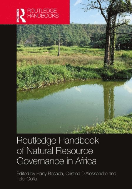 Tefsi Golla, Cristina D'Alessandro, Hany Besada - Routledge Handbook of Natural Resource Governance in Africa, E-bok