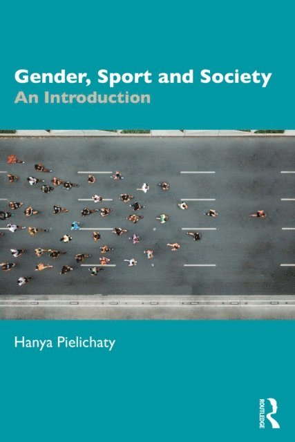 Hanya Pielichaty - Gender, Sport and Society, E-bok