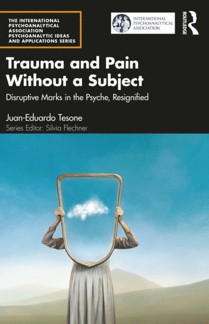 Juan-Eduardo Tesone - Trauma and Pain Without a Subject, E-bok