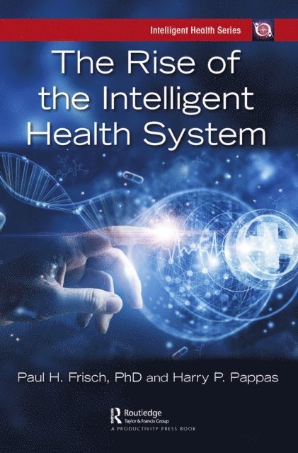 Paul Frisch, Harry Pappas - Rise of the Intelligent Health System, E-bok