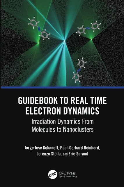 Eric Suraud, Lorenzo Stella, Paul-Gerhard Reinhard, Jorge Kohanoff - Guidebook to Real Time Electron Dynamics, E-bok