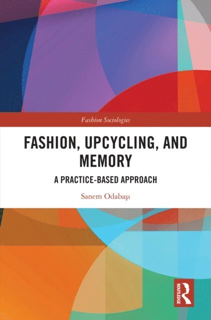 Sanem Odabasi - Fashion, Upcycling, and Memory, E-bok