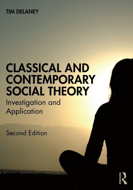 Tim Delaney - Classical and Contemporary Social Theory, E-bok