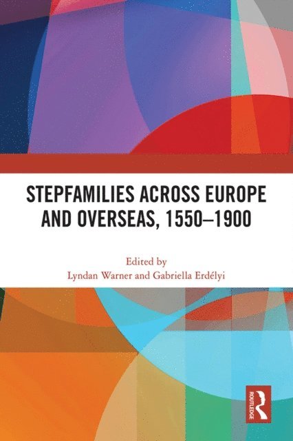 Gabriella Erdelyi, Lyndan Warner - Stepfamilies across Europe and Overseas, 1550-1900, E-bok