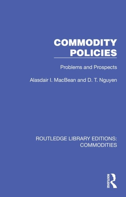 D. T. Nguyen, Alasdair I. MacBean - Commodity Policies, E-bok