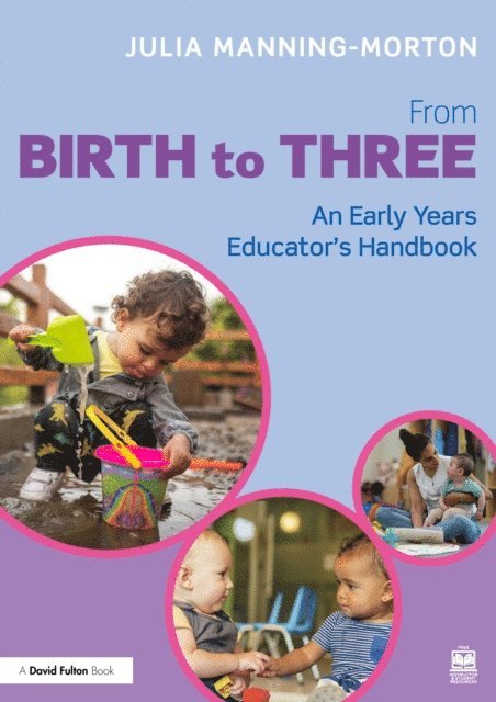 Julia Manning-Morton - From Birth to Three: An Early Years Educator's Handbook, E-bok