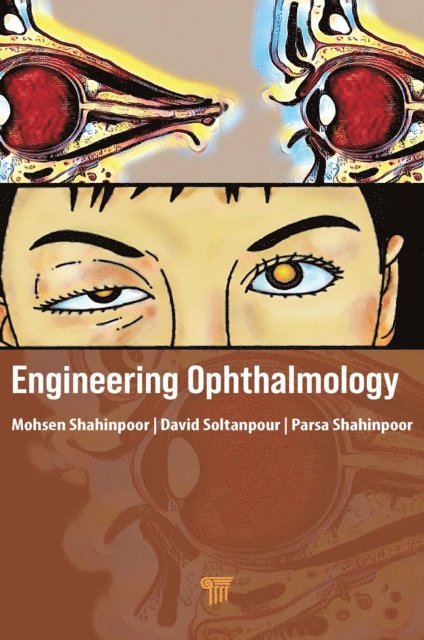 Parsa Shahinpoor, David Soltanpour, Mohsen Shahinpoor - Engineering Ophthalmology, E-bok