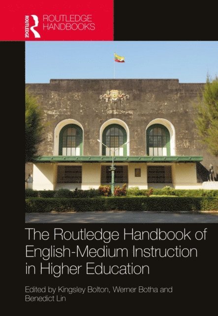 Benedict Lin, Werner Botha, Kingsley Bolton - Routledge Handbook of English-Medium Instruction in Higher Education, E-bok
