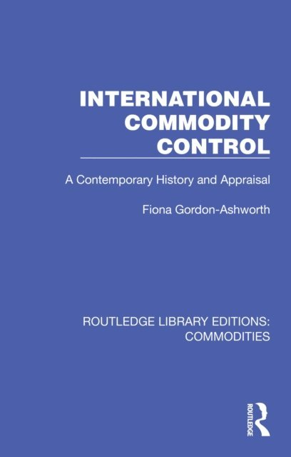 Fiona Gordon-Ashworth - International Commodity Control, E-bok