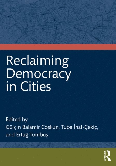 Ertug Tombus, Tuba Inal-Cekic, Gulcin Coskun - Reclaiming Democracy in Cities, E-bok. Tillgänglighet: Lägg i varukorg