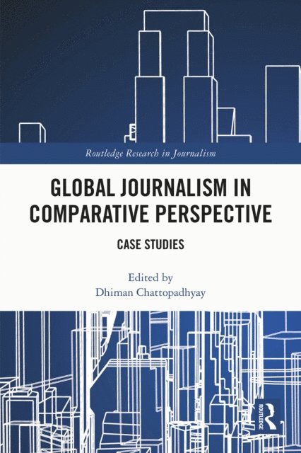 Dhiman Chattopadhyay - Global Journalism in Comparative Perspective, E-bok
