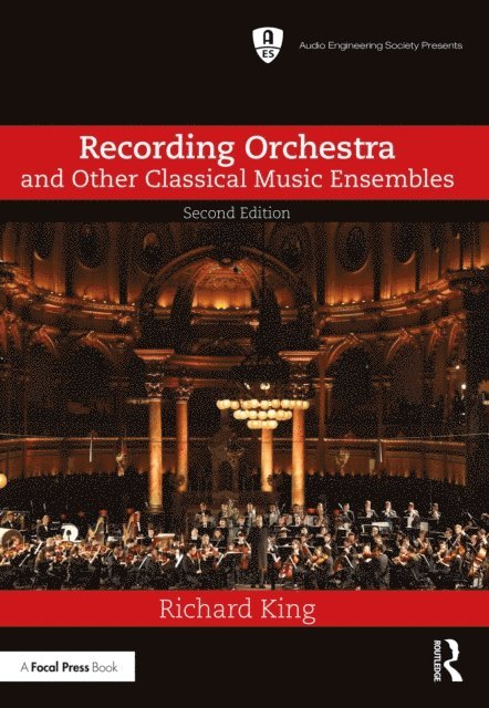 Richard King - Recording Orchestra and Other Classical Music Ensembles, E-bok
