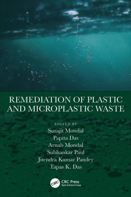 Tapas K. Das, Jitendra Kumar Pandey, Subhankar Paul, Arnab Mondal, Papita Das, Surajit Mondal - Remediation of Plastic and Microplastic Waste, E-bok