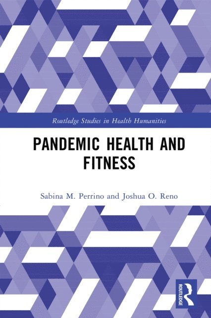 Joshua O. Reno, Sabina M. Perrino - Pandemic Health and Fitness, E-bok